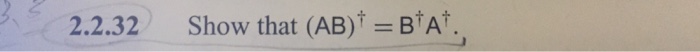 Solved Show that (AB) dagger = B dagger A dagger., | Chegg.com