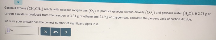 Solved Gaseous ethane (CH3CH3) reacts with gaseous oxygen | Chegg.com