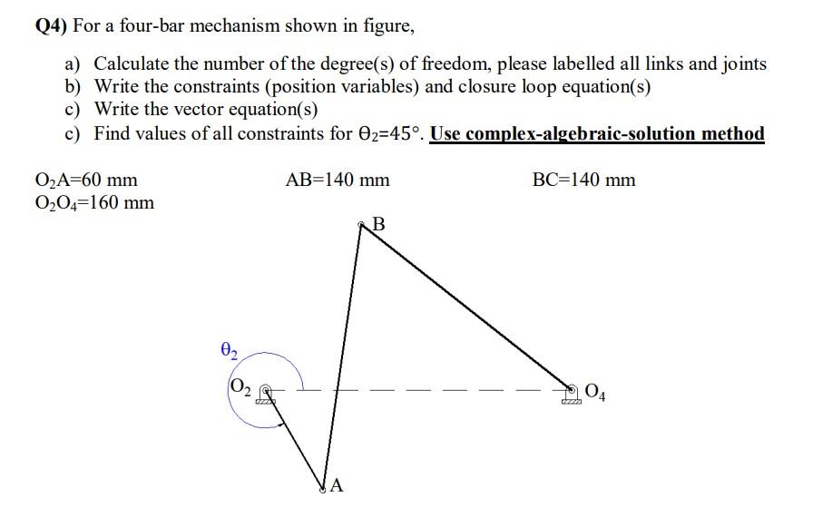 Solved (4) For a four-bar mechanism shown in figure, a) | Chegg.com