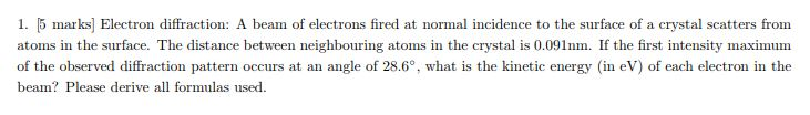 Solved 1. 5 marks] Electron diffraction: A beam of electrons | Chegg.com