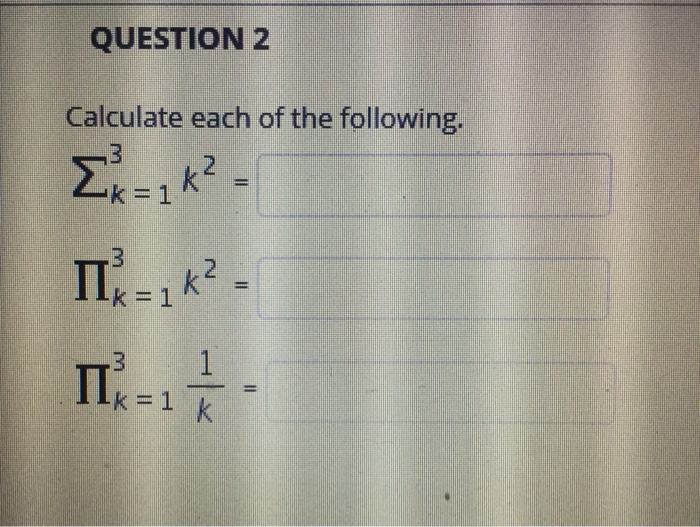 Solved QUESTION 2 Calculate each of the following. k=1 | Chegg.com