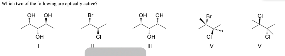 Solved Which two of the following are optically active? | Chegg.com