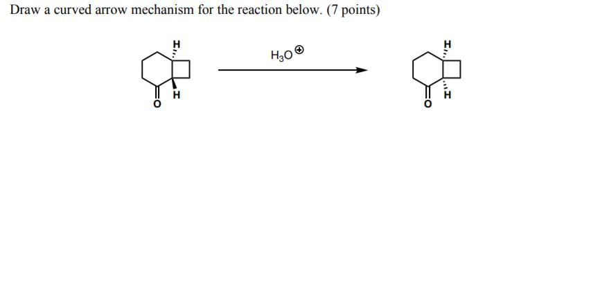 Solved Draw a curved arrow mechanism for the reaction below. | Chegg.com