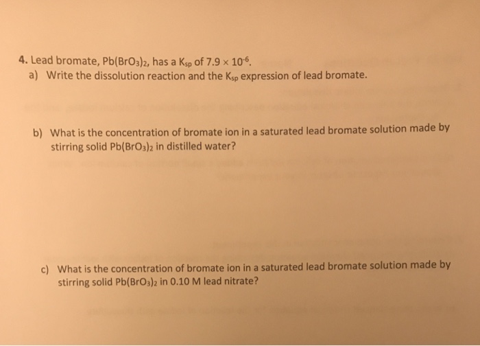 Solved 4. Lead bromate, Pb(BrO3)2, has a Ksp of 7.9 x 106,