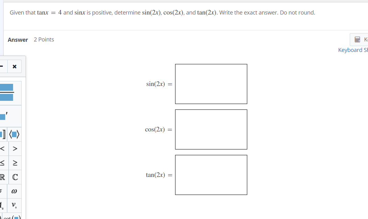 Solved Given That Tanx 4 And Sinx Is Positive Determine Chegg