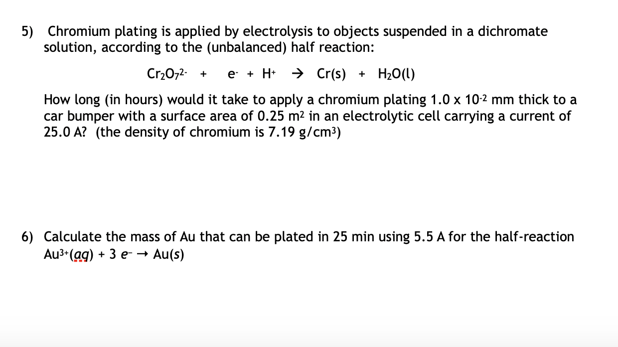 Solved 5) Chromium plating is applied by electrolysis to