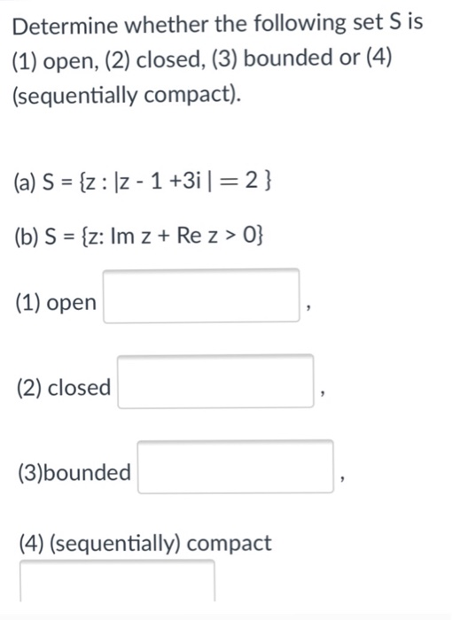 Solved Determine If Both Sets Of S Are Open, Closed, Bounded | Chegg.com