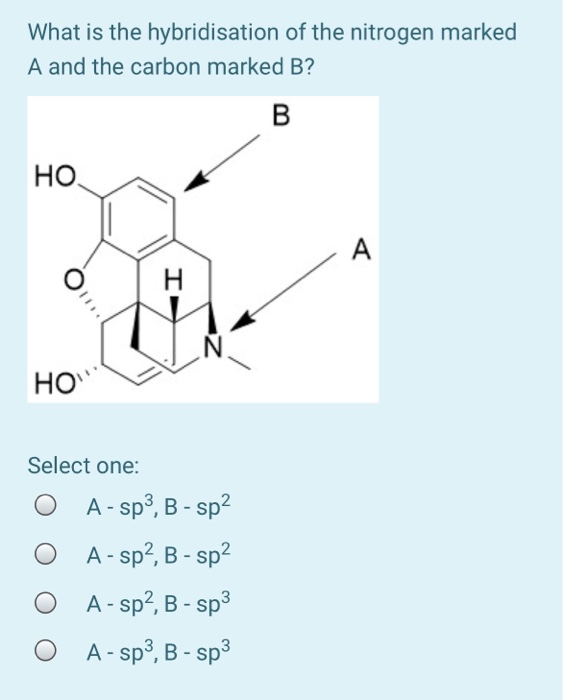 Solved What Is The Hybridisation Of The Nitrogen Marked A