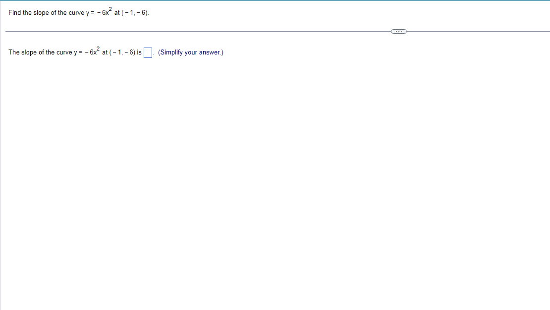 Solved Find The Slope Of The Curve Y=−6x2 At (−1,−6). The 