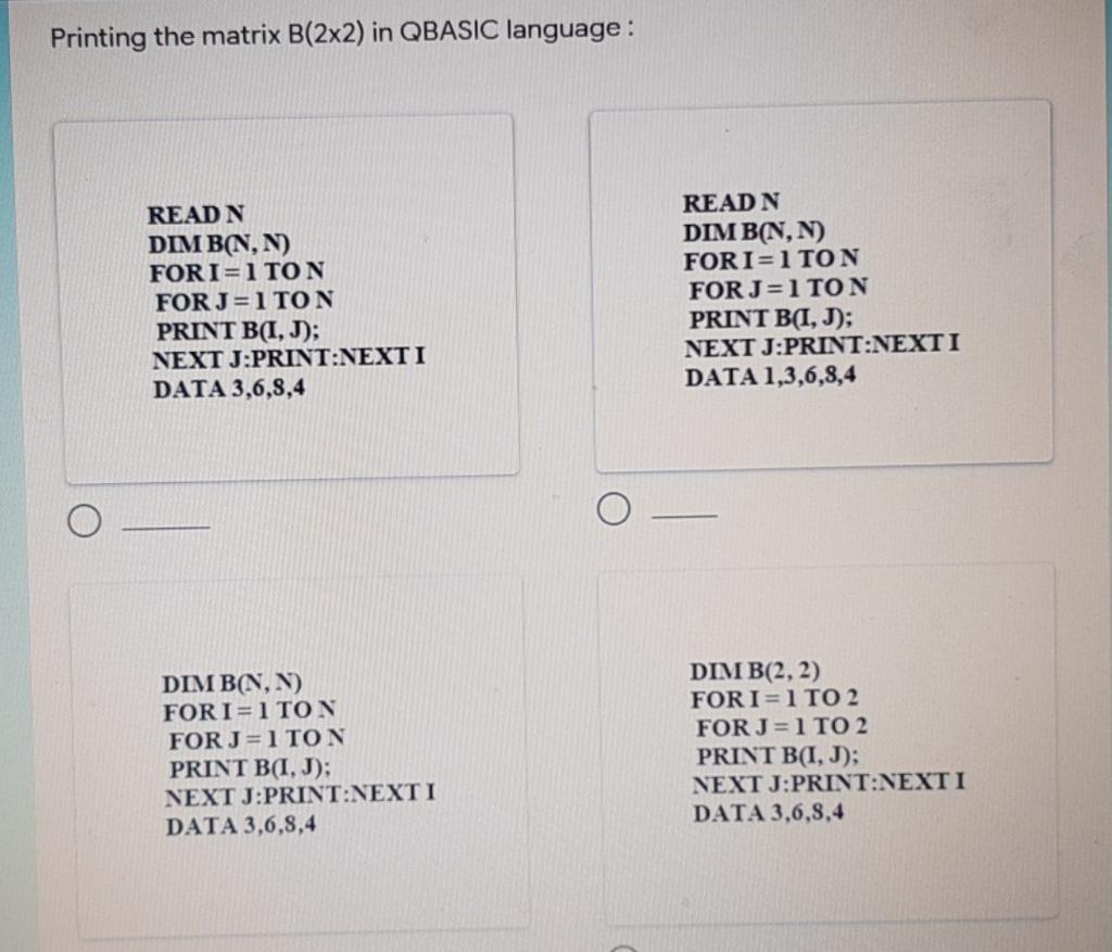 Solved Printing the matrix B(2x2) in QBASIC language: READN | Chegg.com