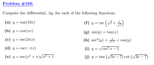 Problem #183: Compute the differential, dy, for each of the following functions: (a) y=tan(102) (f) y=cse (vt + +) (b) y= cot