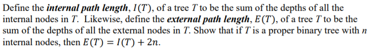 Solved Define the internal path length, I(T), of a tree T to | Chegg.com