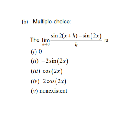 Solved (b) Multiple-choice: sin 2(x+h)-sin (2x) The lim is h | Chegg.com