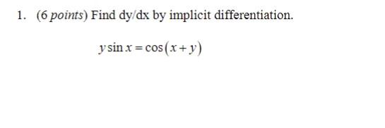 Solved 1. ( 6 points) Find dy/dx by implicit | Chegg.com