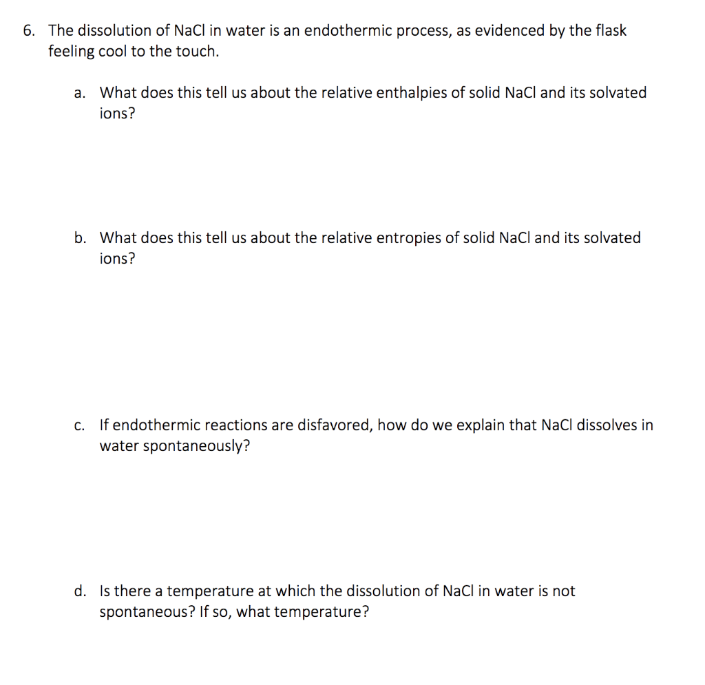 Solved 6. The dissolution of NaCl in water is an endothermic | Chegg.com