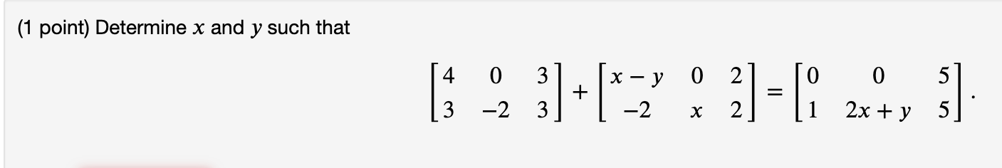 Solved (1 point) Determine x and y such that | Chegg.com