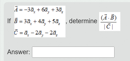 Solved A=−3ax+6ay+3az If B=3ax+4ay+5az, determine ∣C∣(A⋅B) | Chegg.com