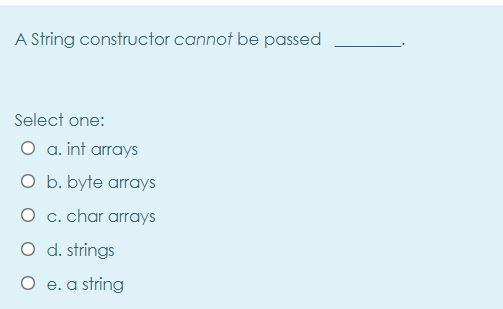 Solved A String constructor cannot be passed Select one: O | Chegg.com image.