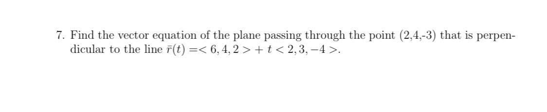 Solved 7. Find the vector equation of the plane passing | Chegg.com