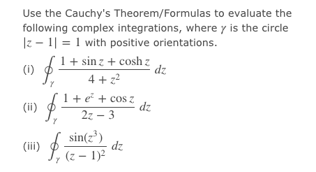 Solved Use the Cauchy's Theorem/Formulas to evaluate the | Chegg.com