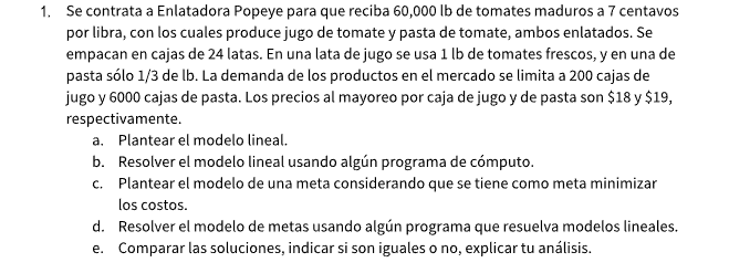 Se contrata a Enlatadora Popeye para que reciba \( 60,000 \mathrm{lb} \) de tomates maduros a 7 centavos por libra, con los c