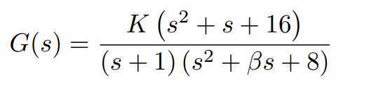 Solved G(s)=(s+1)(s2+βs+8)K(s2+s+16)In this open-loop | Chegg.com