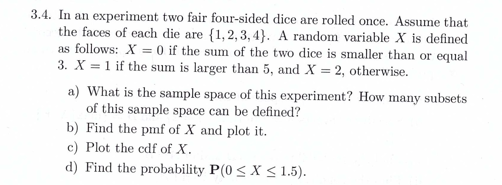Solved 3.4. In an experiment two fair four-sided dice are | Chegg.com
