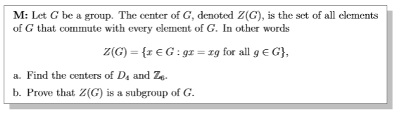 Solved M: Let G be a group. The center of G, denoted Z(G), | Chegg.com