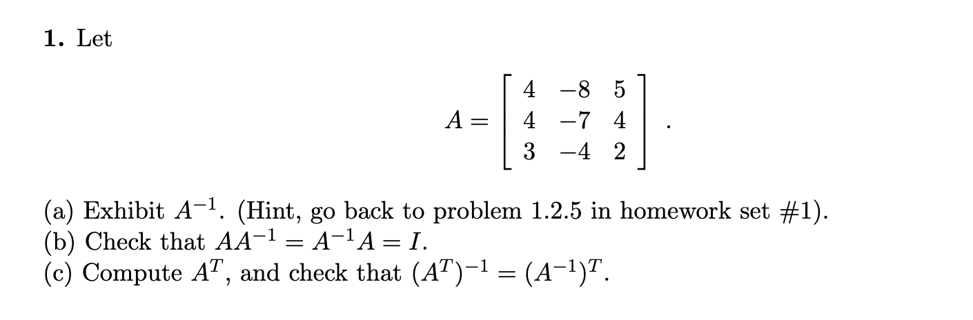 Solved 1. Let A=⎣⎡443−8−7−4542⎦⎤ (a) Exhibit A−1. (Hint, go | Chegg.com