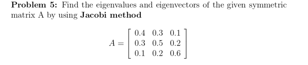 Solved Problem 5: Find the eigenvalues and eigenvectors of | Chegg.com