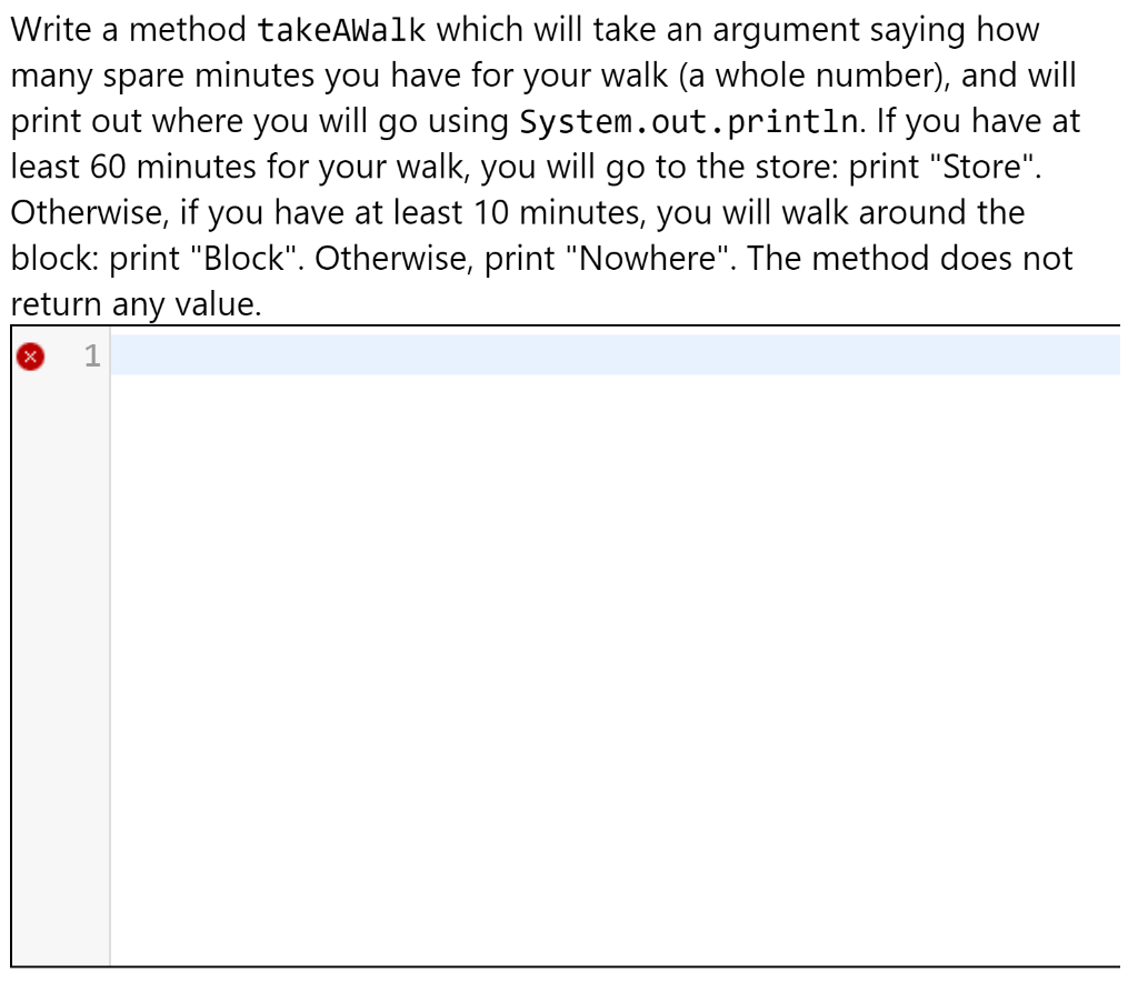 Write a method takeAwalk which will take an argument saying how many spare minutes you have for your walk (a whole number), a