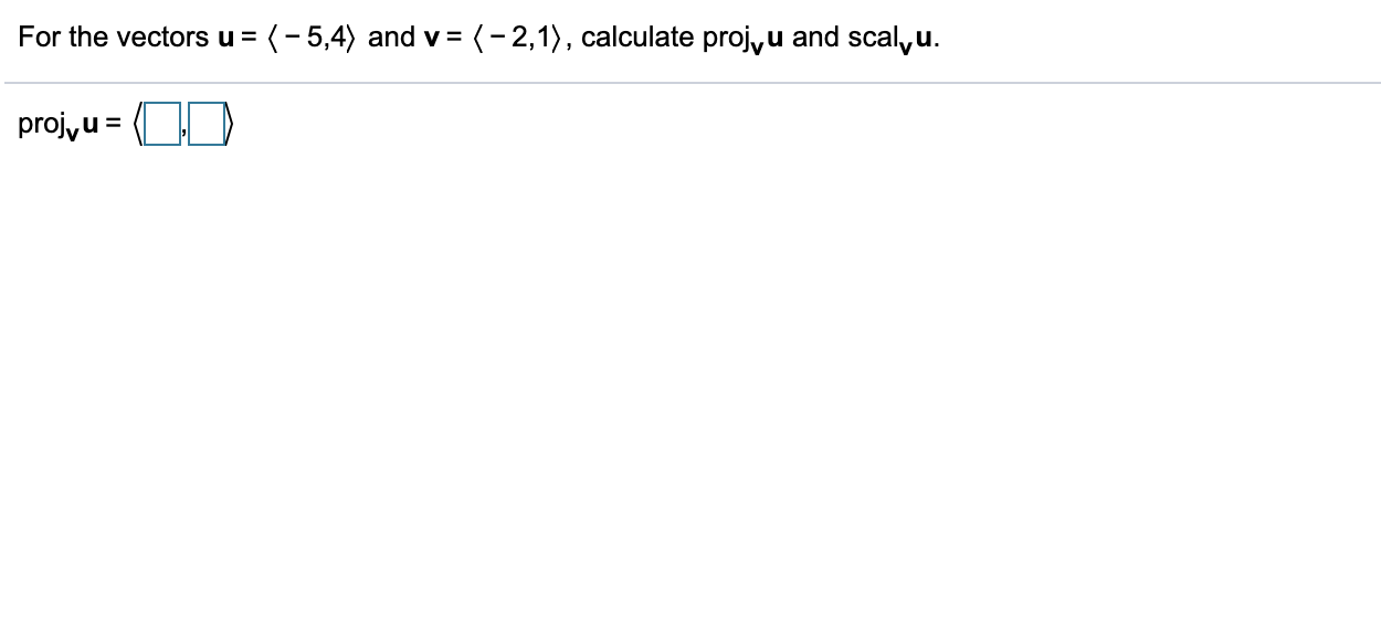 Solved For the vectors u = (-5,4) and v= = (-2,1), calculate | Chegg.com