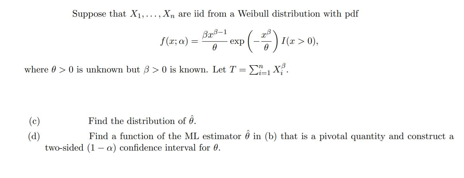 Suppose That X1 Are Iid From A Weibull Chegg Com