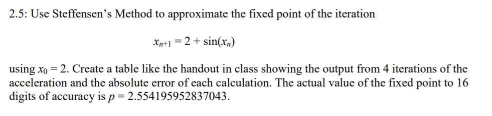 Solved 2.5: Use Steffensen's Method to approximate the fixed | Chegg.com