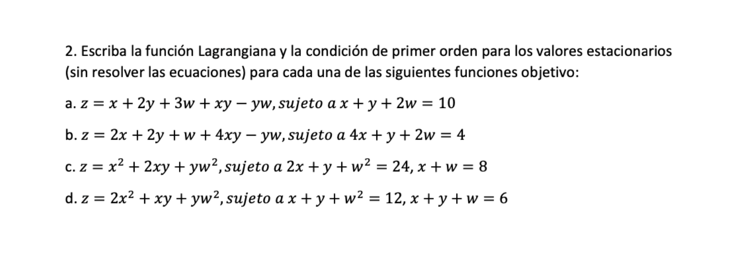 2. Escriba la función Lagrangiana y la condición de primer orden para los valores estacionarios (sin resolver las ecuaciones)