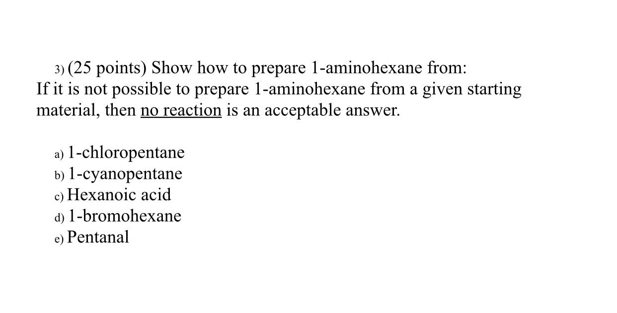 Solved 3) (25 points) Show how to prepare 1-aminohexane | Chegg.com