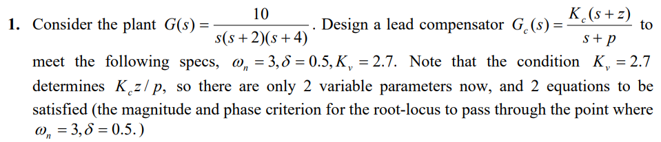 Solved to 10 K (s+z) 1. Consider the plant G(s) = Design a | Chegg.com