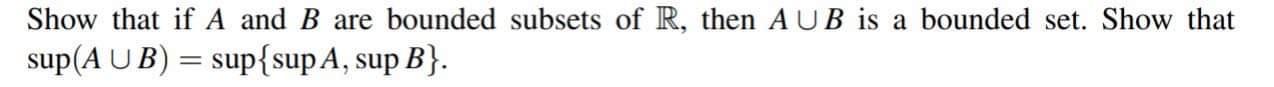 Solved Show That If A And B Are Bounded Subsets Of R, Then | Chegg.com