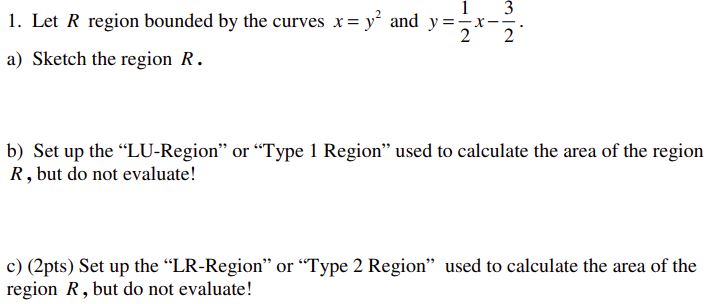 Solved 3 1. Let R region bounded by the curves x = y2 and | Chegg.com