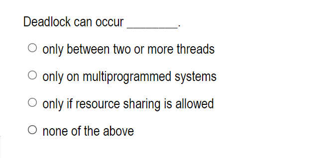 Solved Deadlock can occur only between two or more threads | Chegg.com