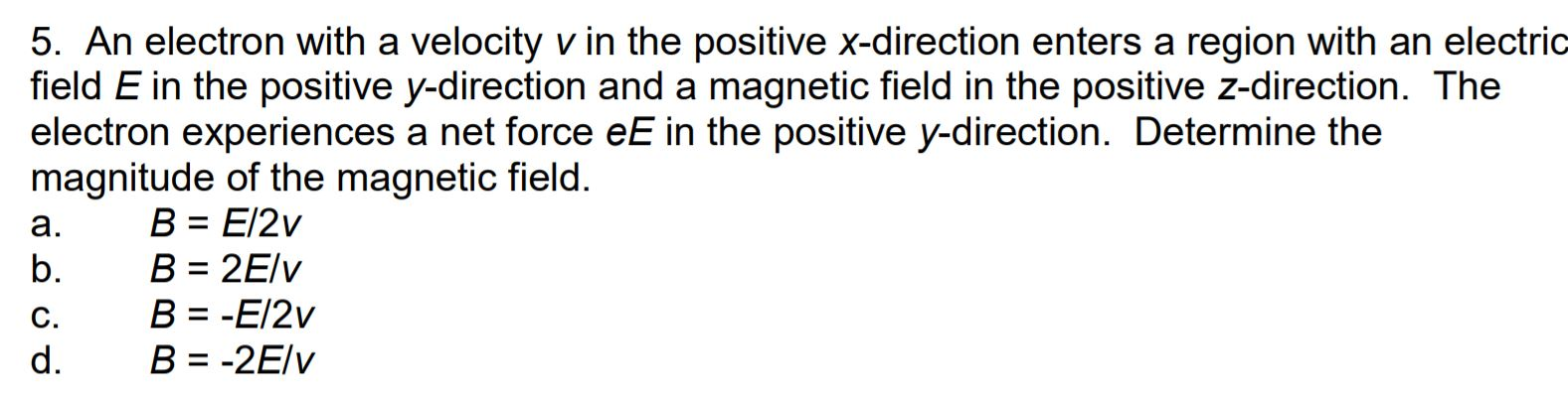Solved 5. An electron with a velocity v in the positive | Chegg.com