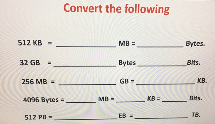 Solved Convert The Following 512 KB MB Bytes GB Bytes Chegg