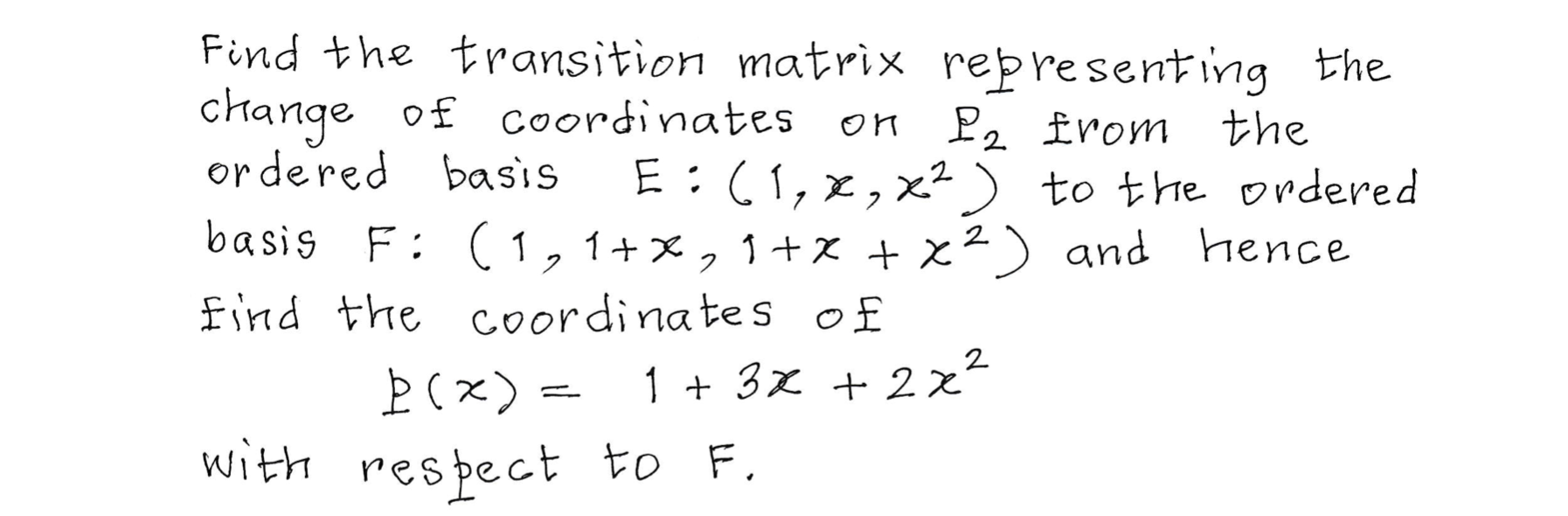 Solved Find The Transition Matrix Representing The Change Chegg Com