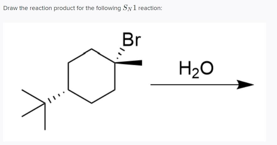 Solved Draw The Reaction Product For The Following Sn1 | Chegg.com