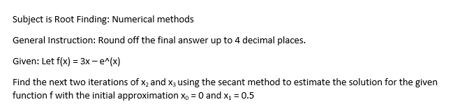 Solved Subject is Root Finding: Numerical methods General | Chegg.com
