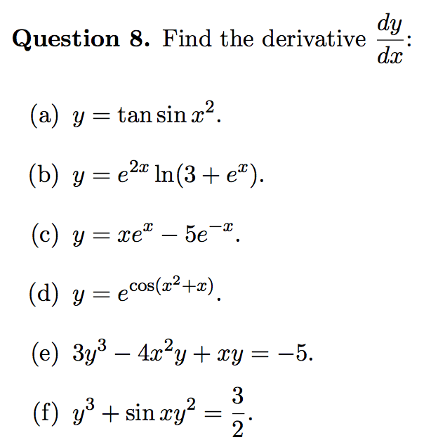 Question 8. Find the derivative \( \frac{d y}{d x} \) : (a) \( y=\tan \sin x^{2} \). (b) \( y=e^{2 x} \ln \left(3+e^{x}\right