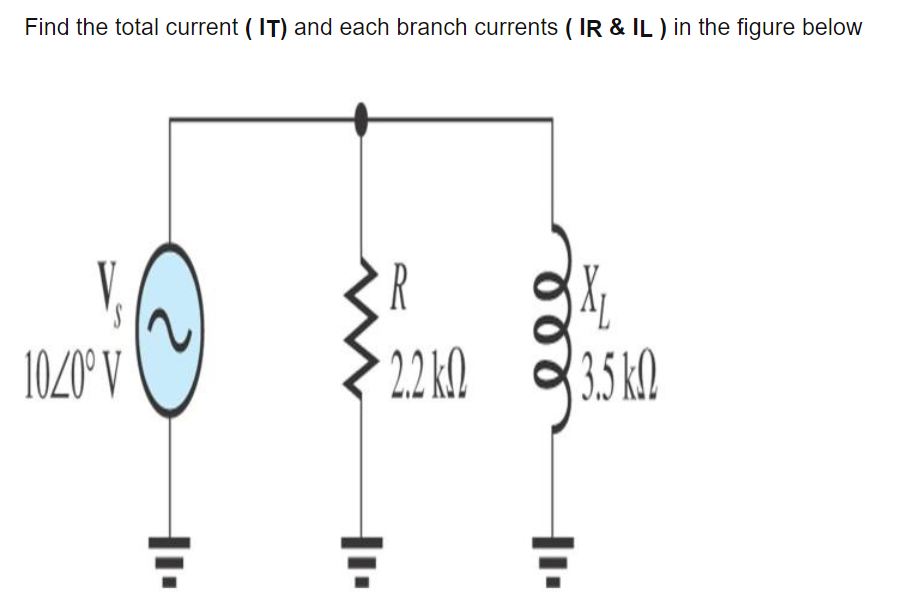 Solved Find the total current (IT) and each branch currents | Chegg.com