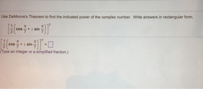 Solved Use DeMoivre's Theorem To Find The Indicated Power Of | Chegg.com