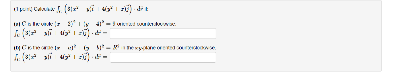 Solved (1 Point) Calculate ∫C(3(x2−y)i+4(y2+x)j)⋅dr If: (a) | Chegg.com