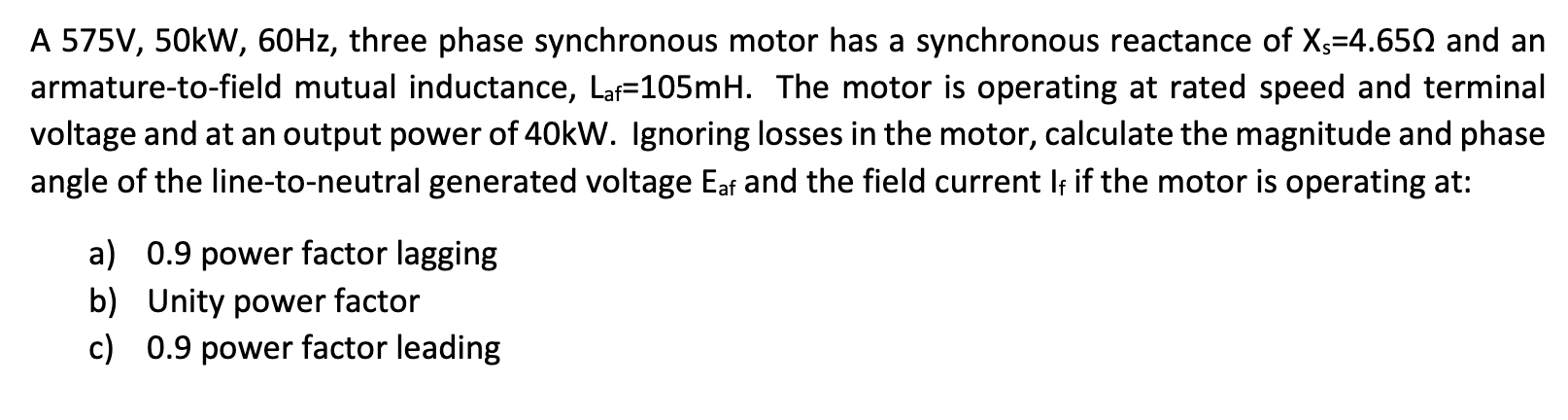 Solved A 575 V,50 kW,60 Hz, three phase synchronous motor | Chegg.com